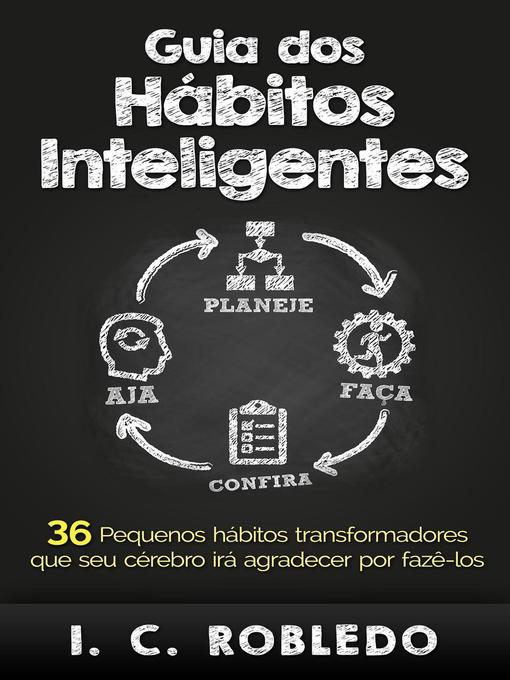 Title details for Guia dos Hábitos Inteligentes by I. C. Robledo - Available